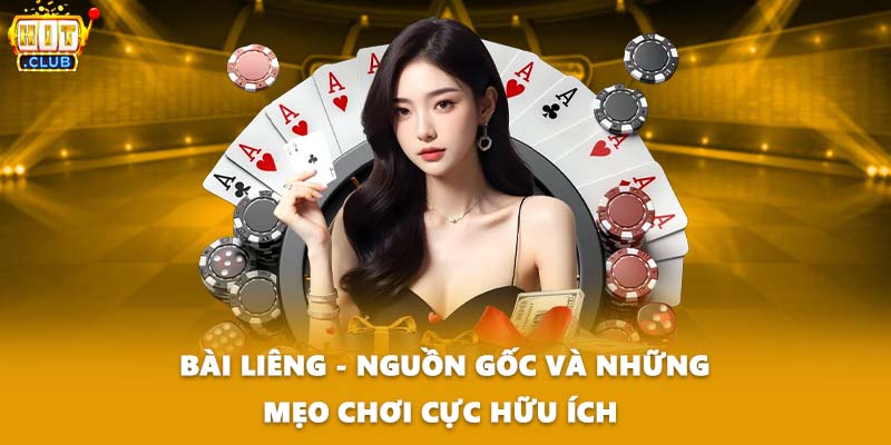 Bài Liêng - Nguồn Gốc Và Những Mẹo Chơi Cực Hữu Ích 