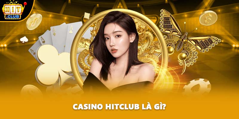 Casino HITCLUB là gì?