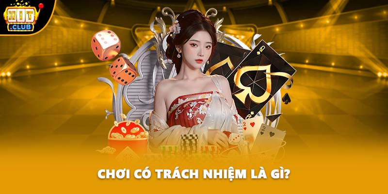 Chơi có trách nhiệm là gì?